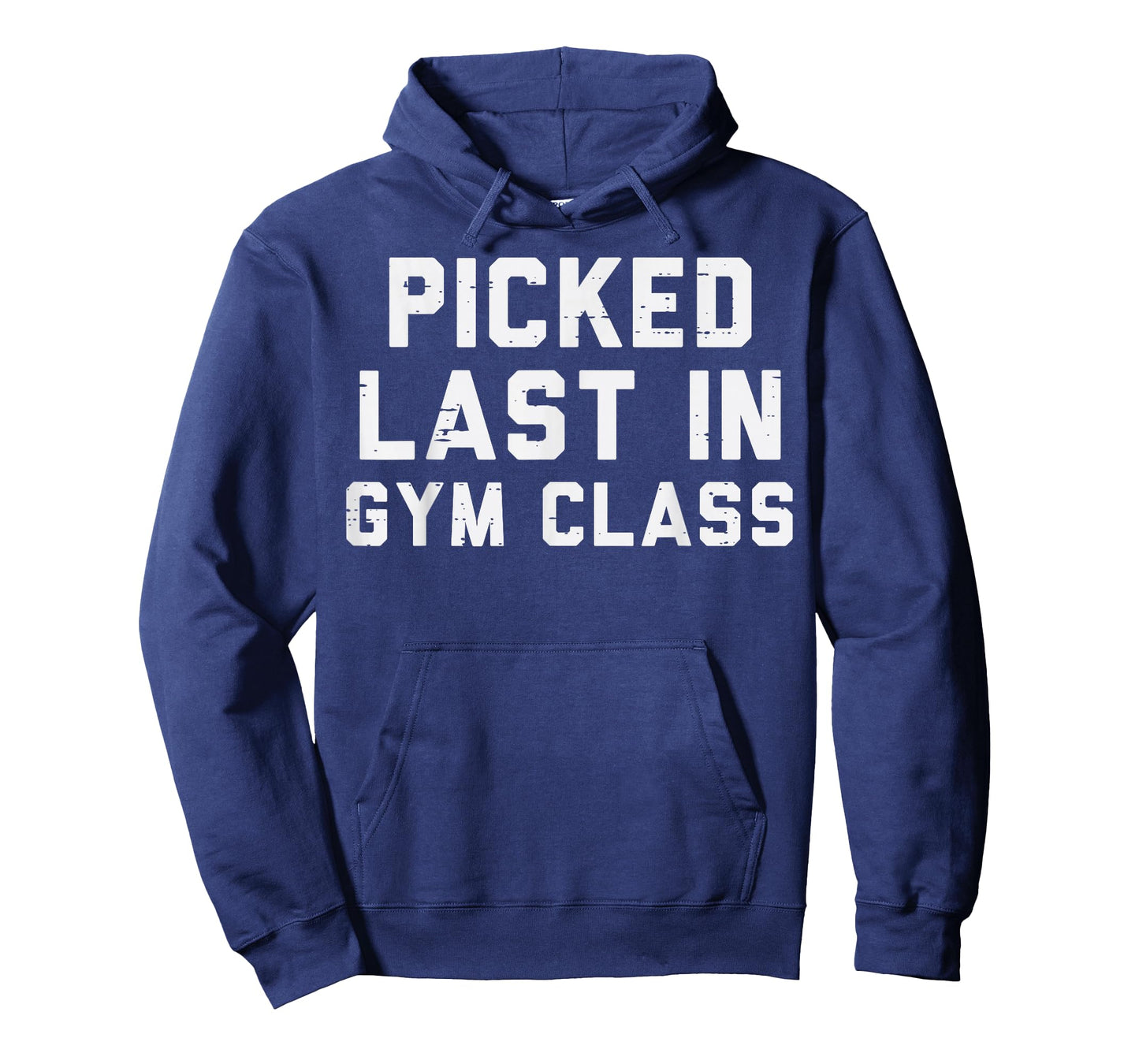 Picked Last In Gym Class Workout Exercise Fitness Men Women T-Shirt