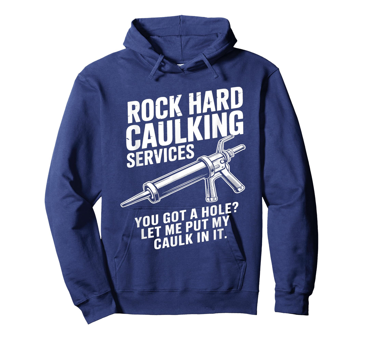 Rock Hard Caulking Services You Got A Hole Funny Caulk Meme T-Shirt