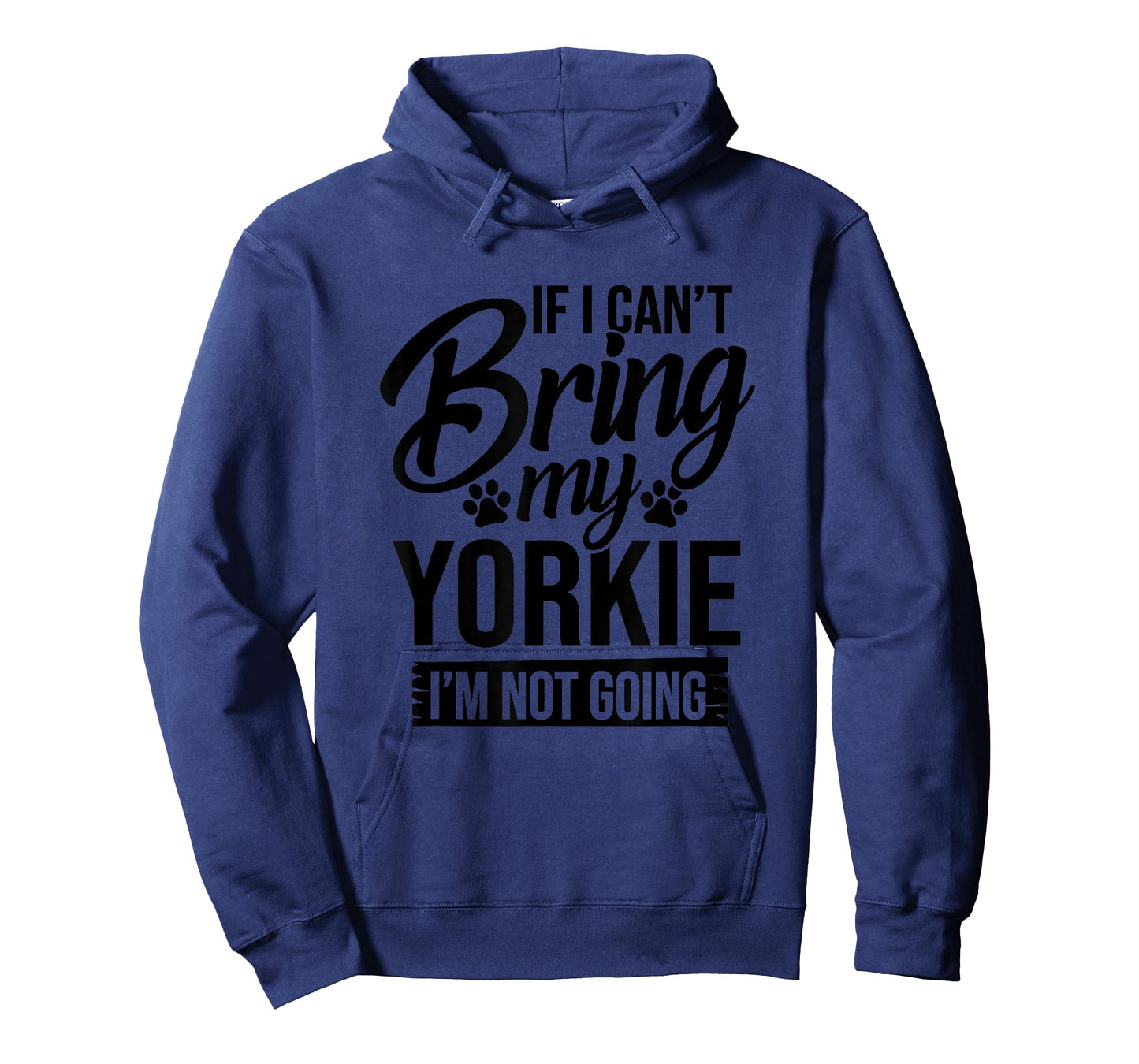If I Can't Bring My Yorkie - Yorkie Lover Shirt Gift T-Shirt