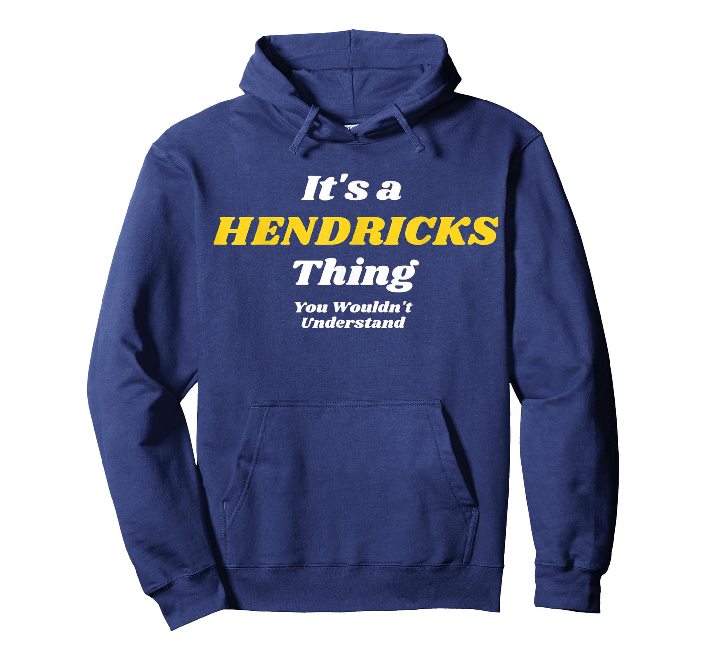IT'S A HENDRICKS THING YOU WOULDN’T UNDERSTAND | Family T-Shirt