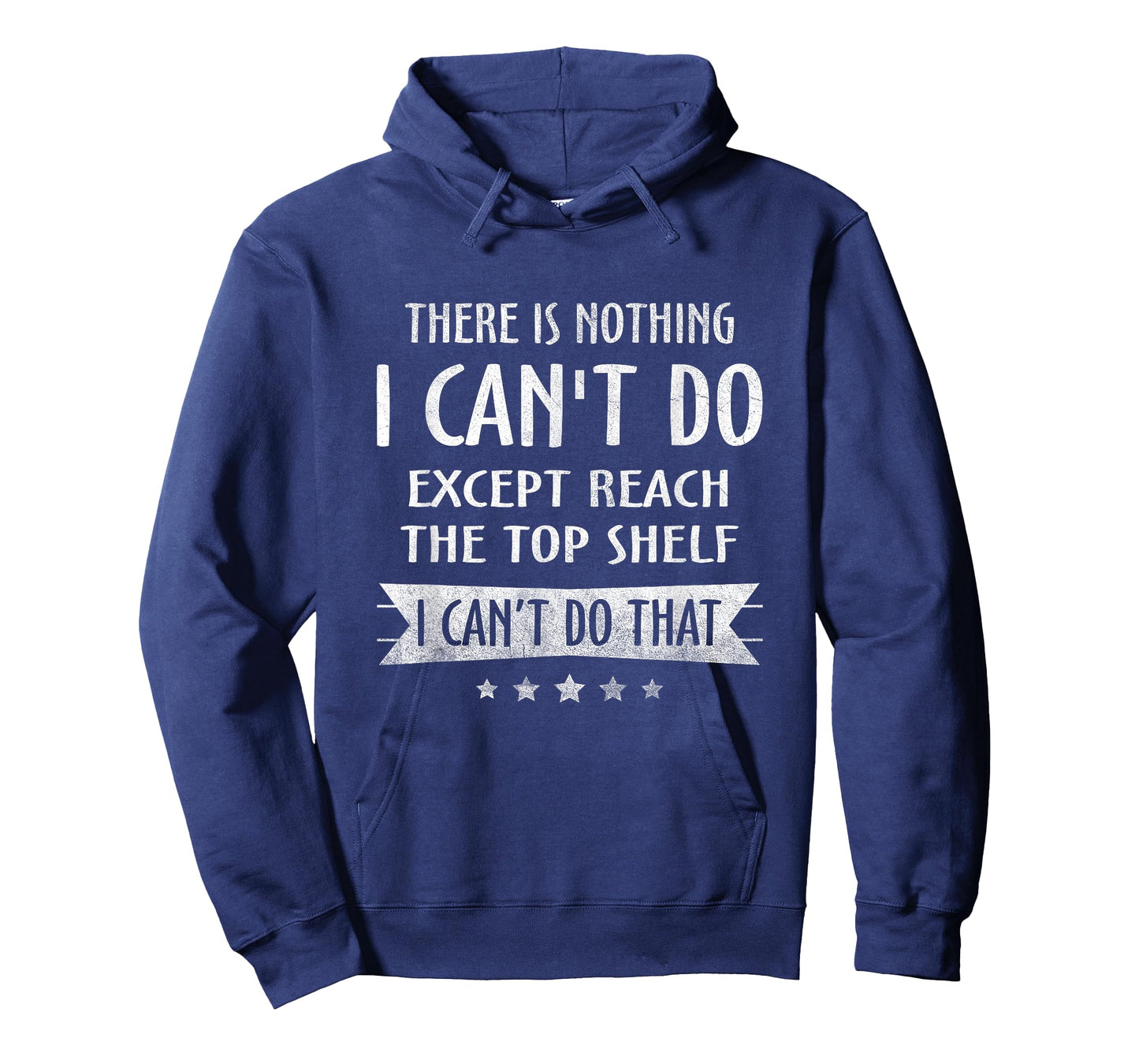 There Is Nothing I Can't Do Except Reach The Top Shelf T-Shirt