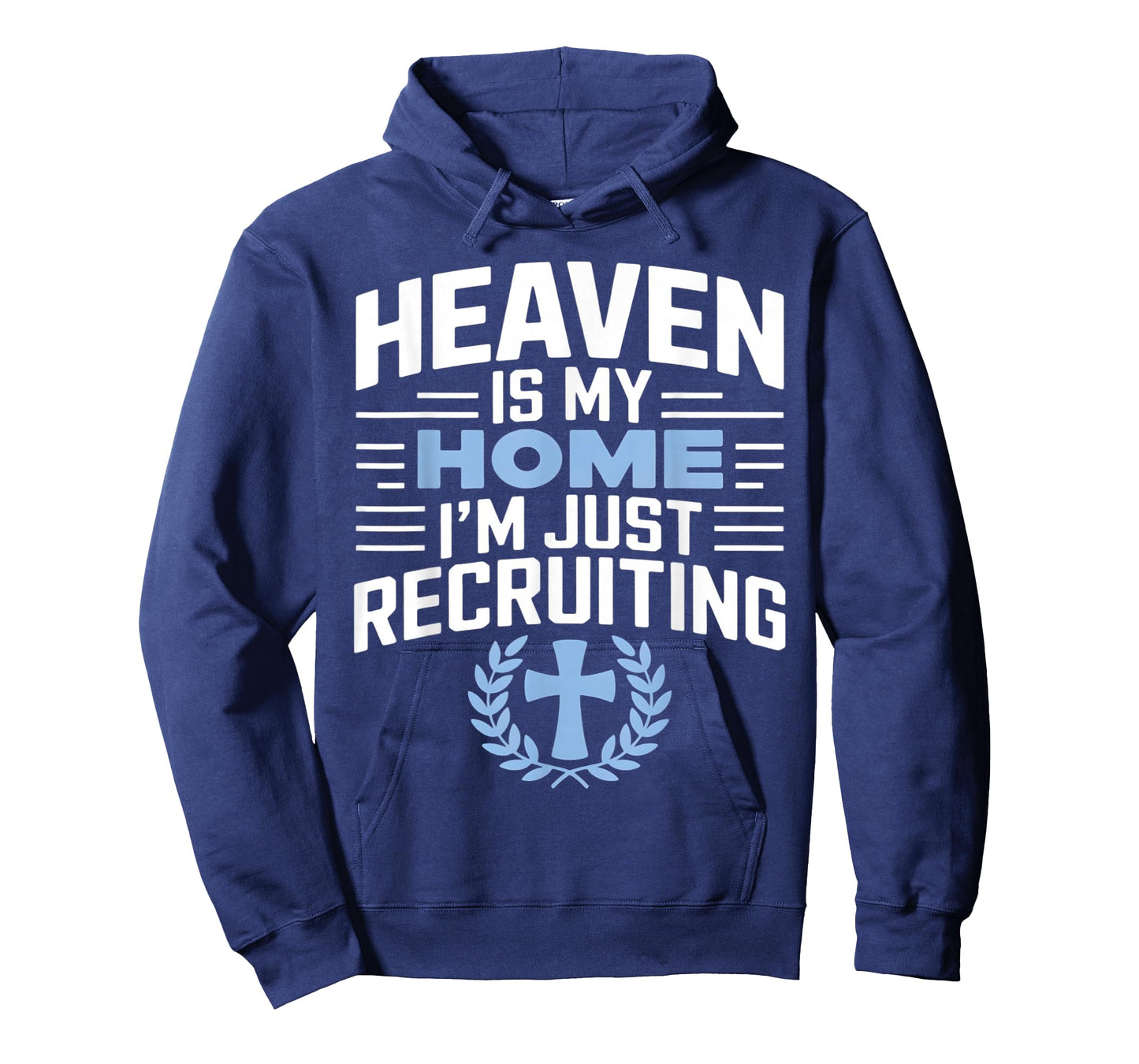 Heaven Is My Home I'm Just Recruiting Christian Religion T-Shirt