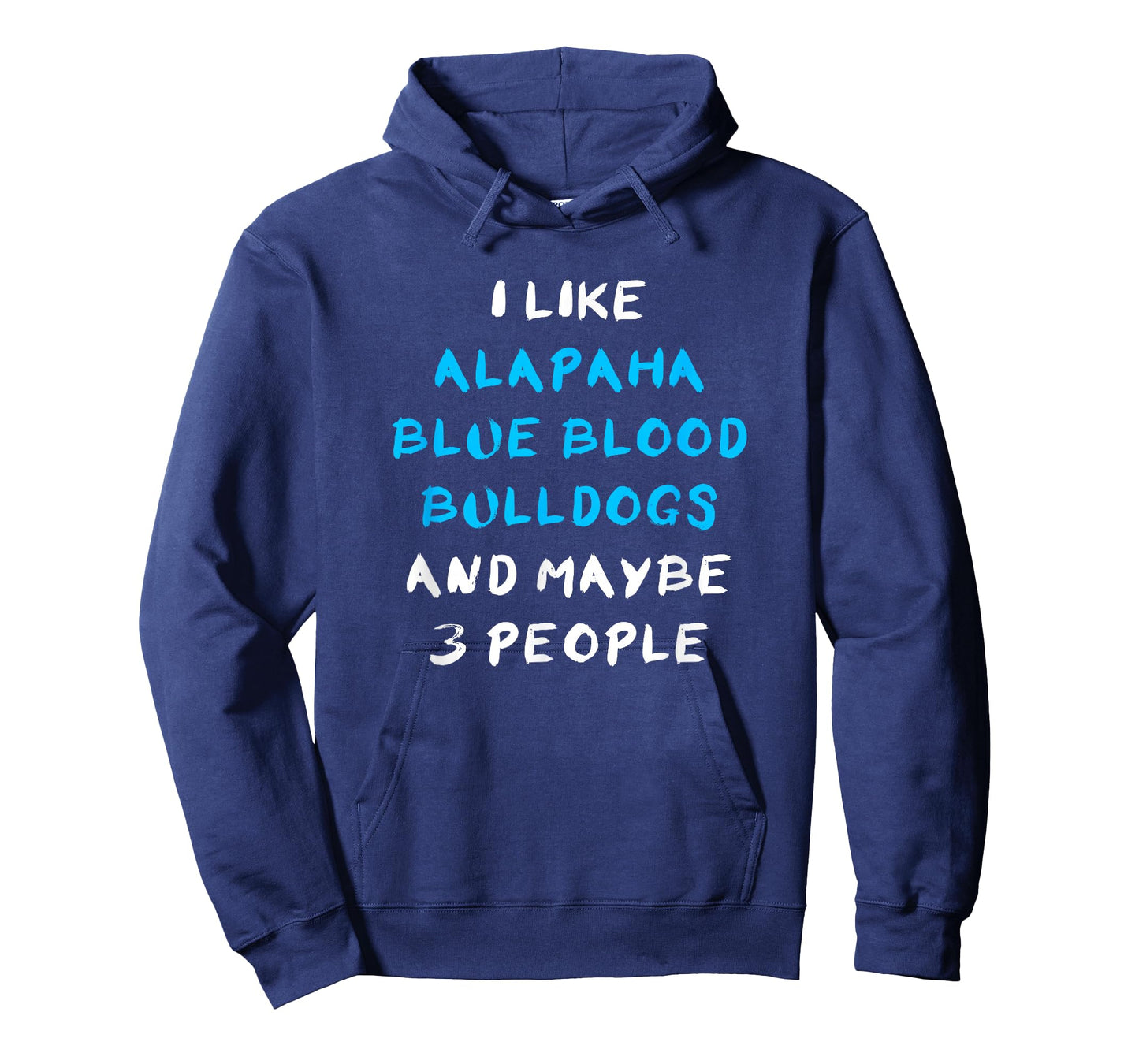 I Like Alapaha Blue Blood Bulldogs And Maybe 3 People T-Shirt