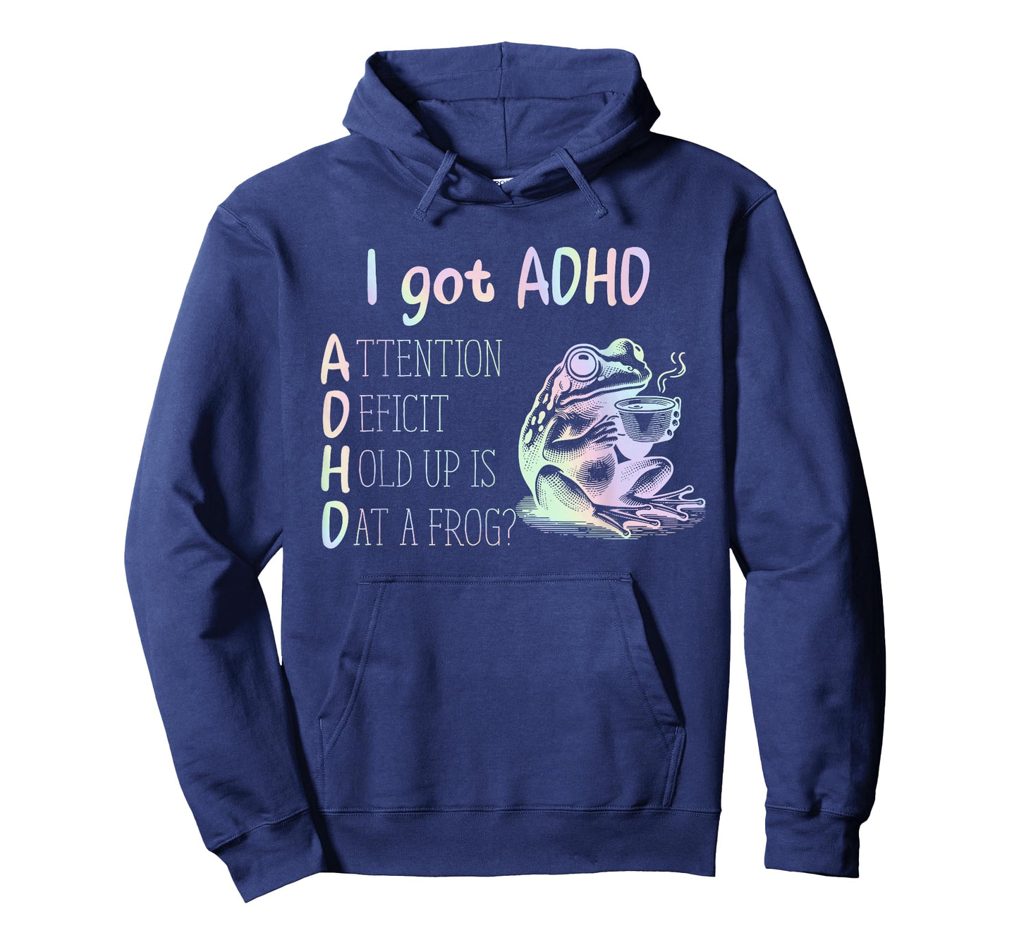 I Got ADHD Attention Deficit Hold Up Is Dat A Frog Design T-Shirt