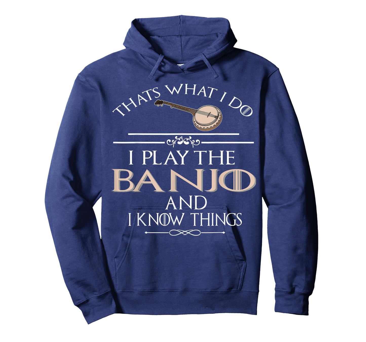 Thats what I do I play the Banjo and I know things T-Shirt