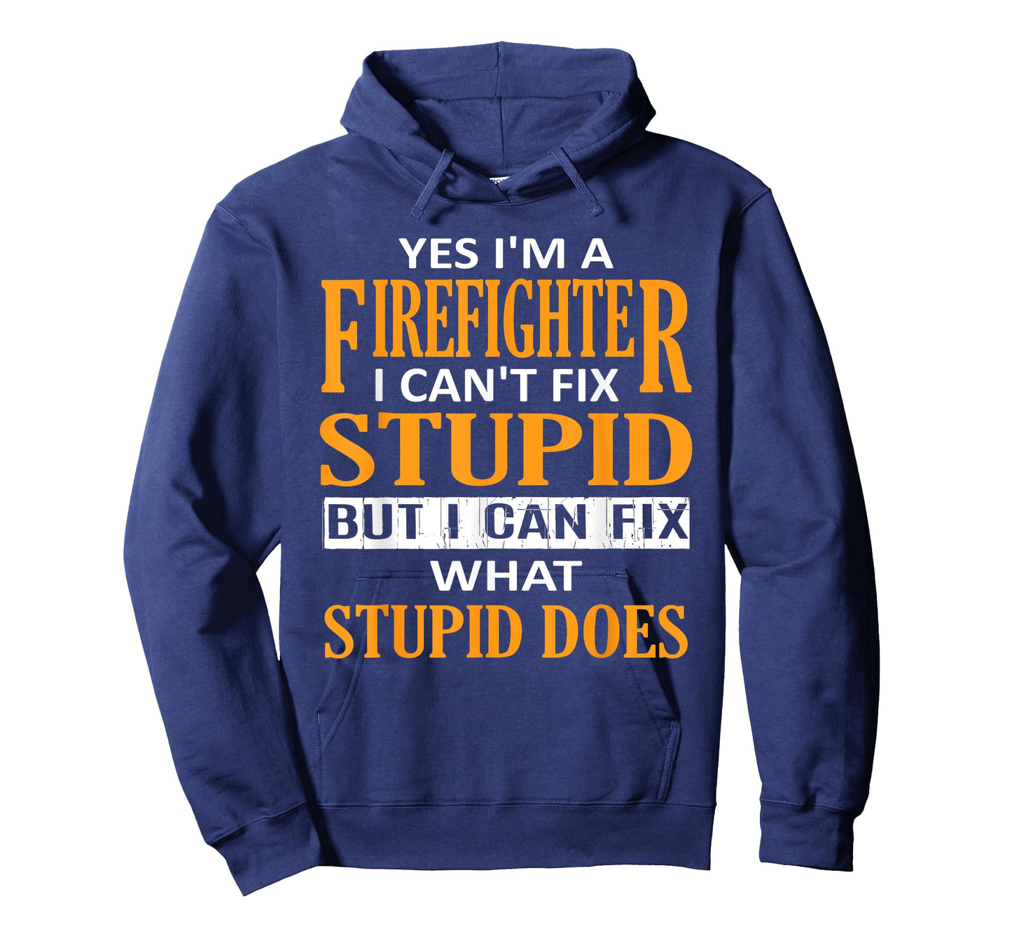 I'm a Firefighter I Can't Fix Stupid Funny Firefighter T-Shirt