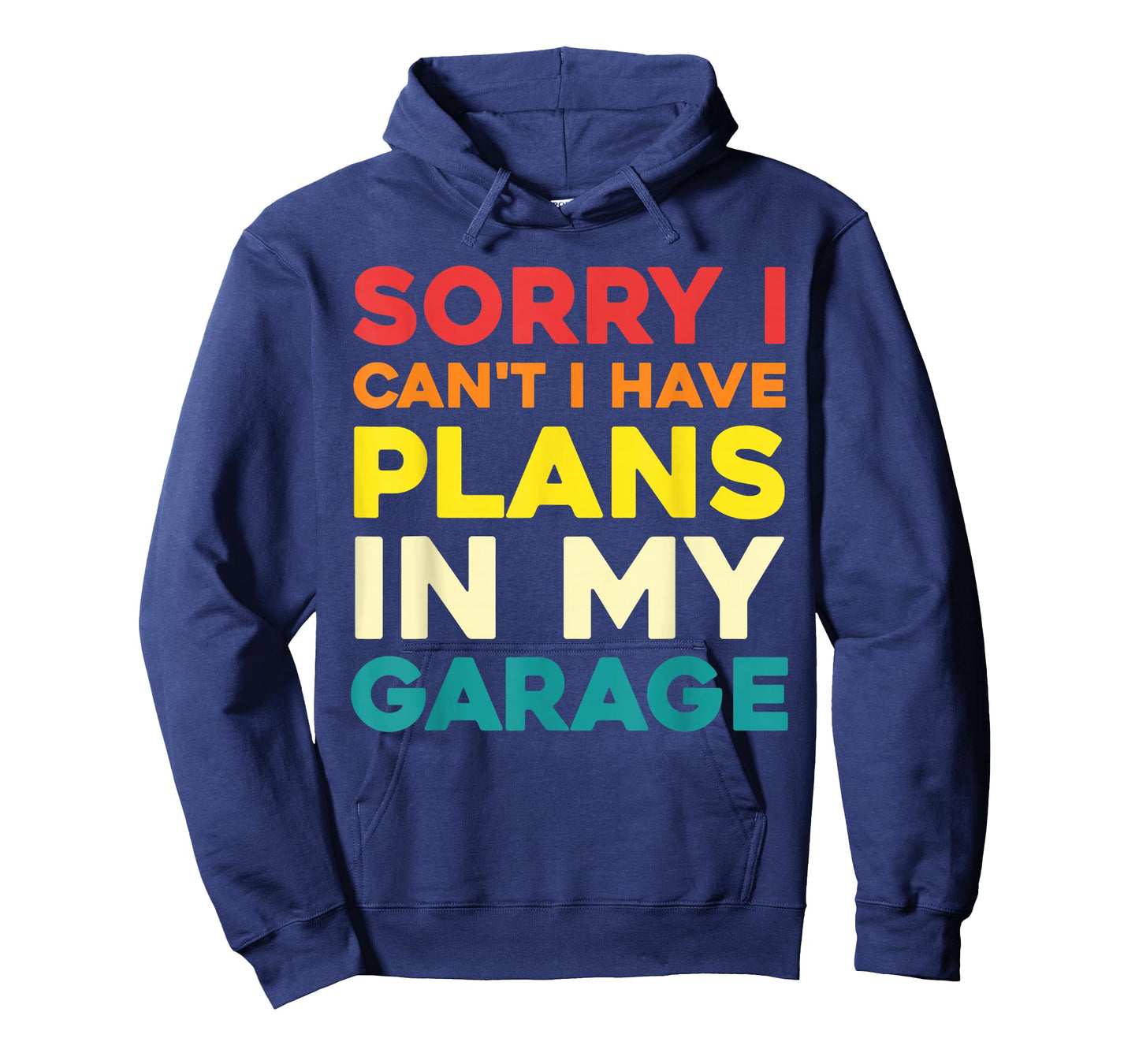 Sorry I Can't I Have Plans in My Garage T-Shirt