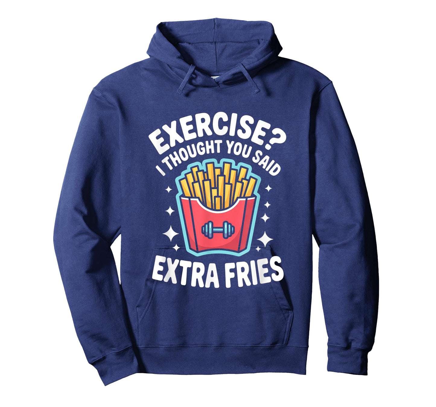 Exercise I Thought You Said Extra Fries Funny Gym Workout T-Shirt