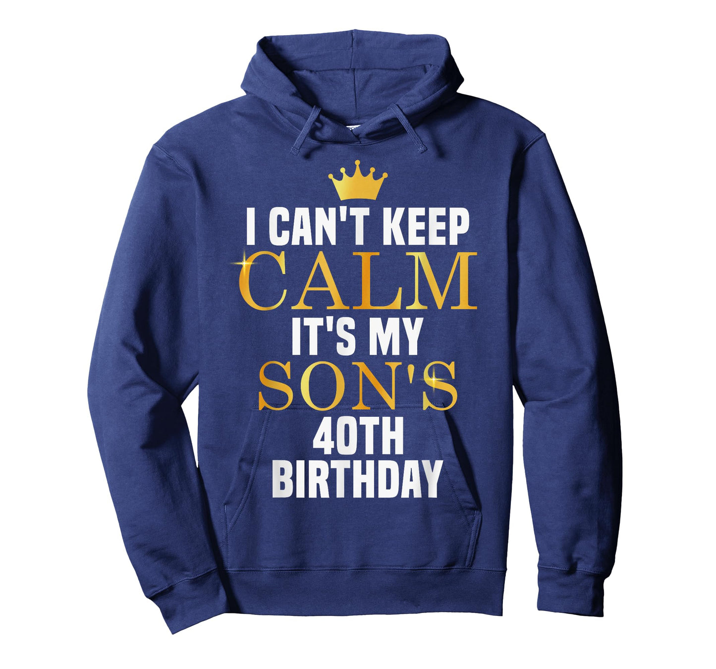 I Can't Keep Calm Its My Son's 40th Birthday Golden Bday T-Shirt