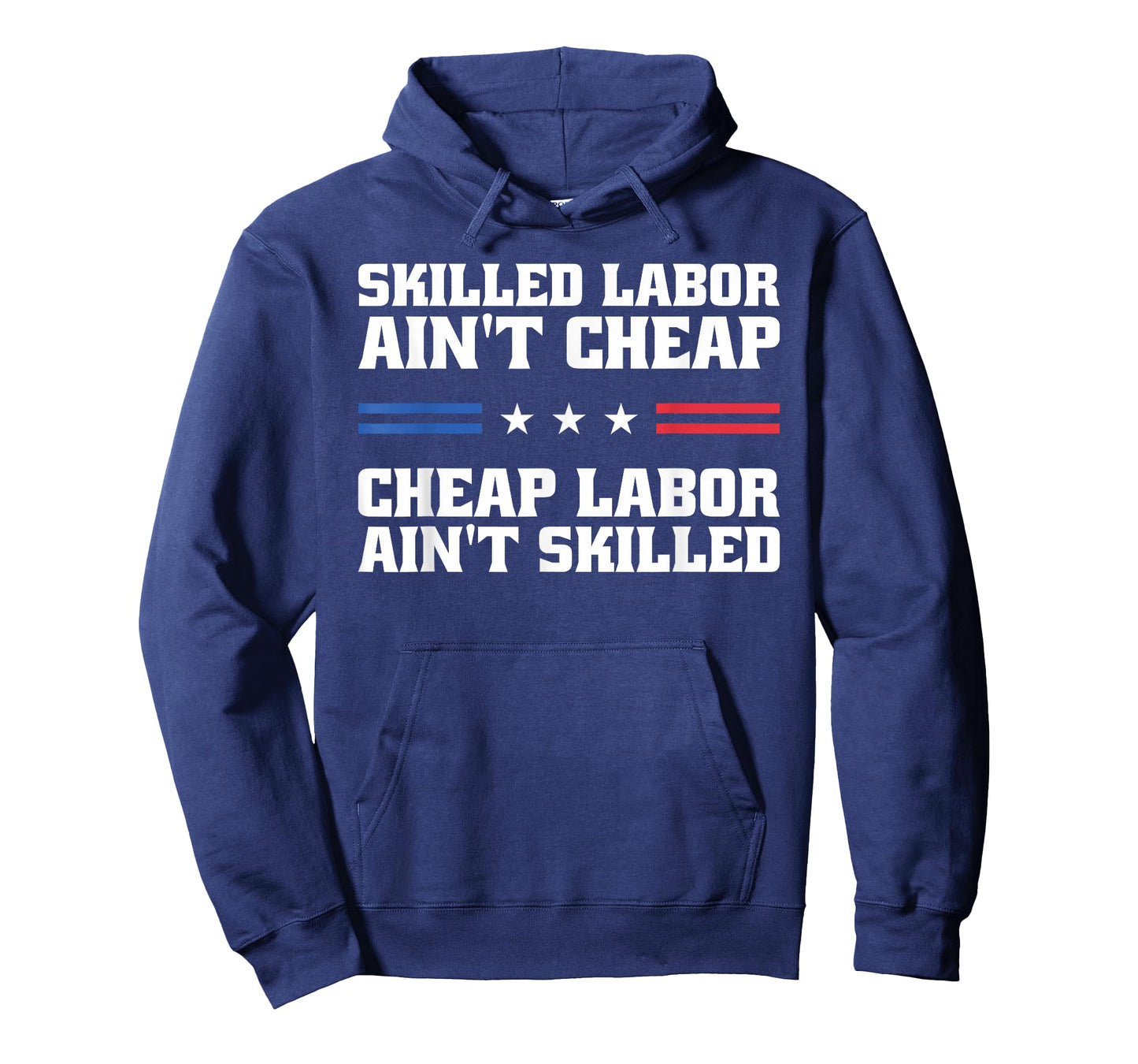 Skilled Labor Ain't Cheap Labor Ain't Skilled Labor Union T-Shirt