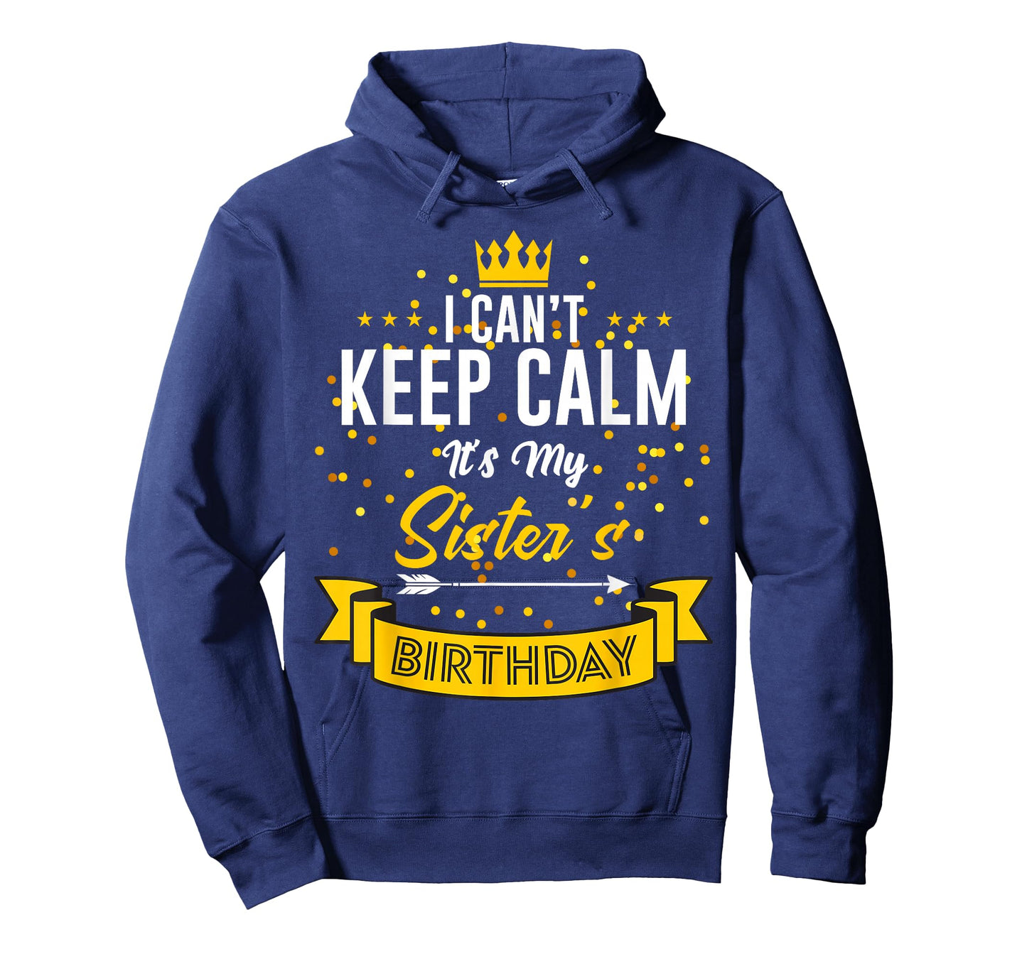 I Can't Keep Calm It's My Sister's Birthday T-Shirt