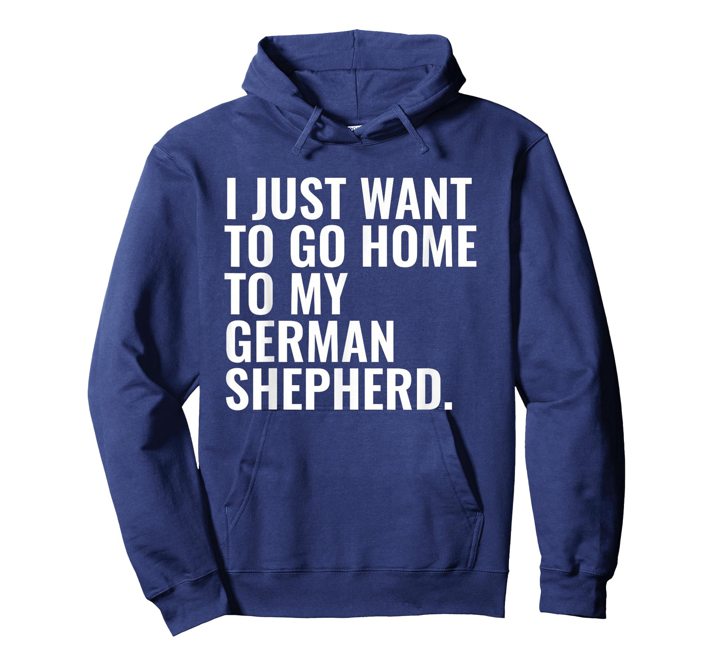 Just Want to Go Home German Shepherd Dog Owner Funny T-Shirt