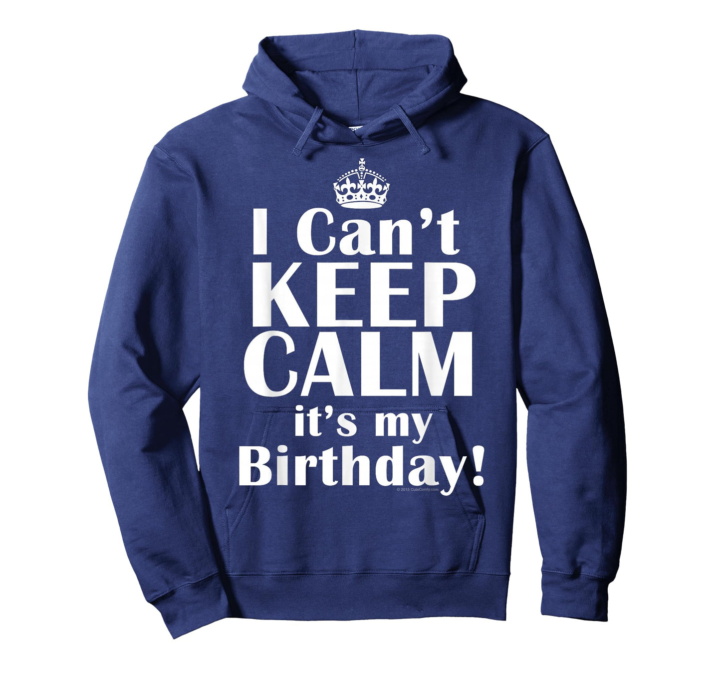 I Can't Keep Calm It's My Birthday Funny Crown Party Quote T-Shirt