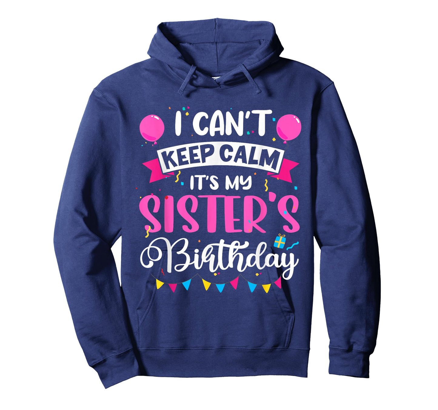 I Can't Keep Calm It's My Sister Birthday T-Shirt