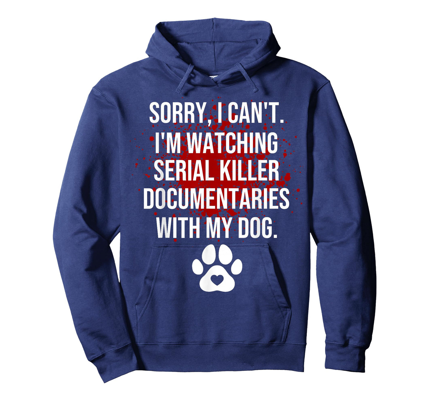 Funny Sorry I Can't I'm Watching Serial Killer with My Dog T-Shirt