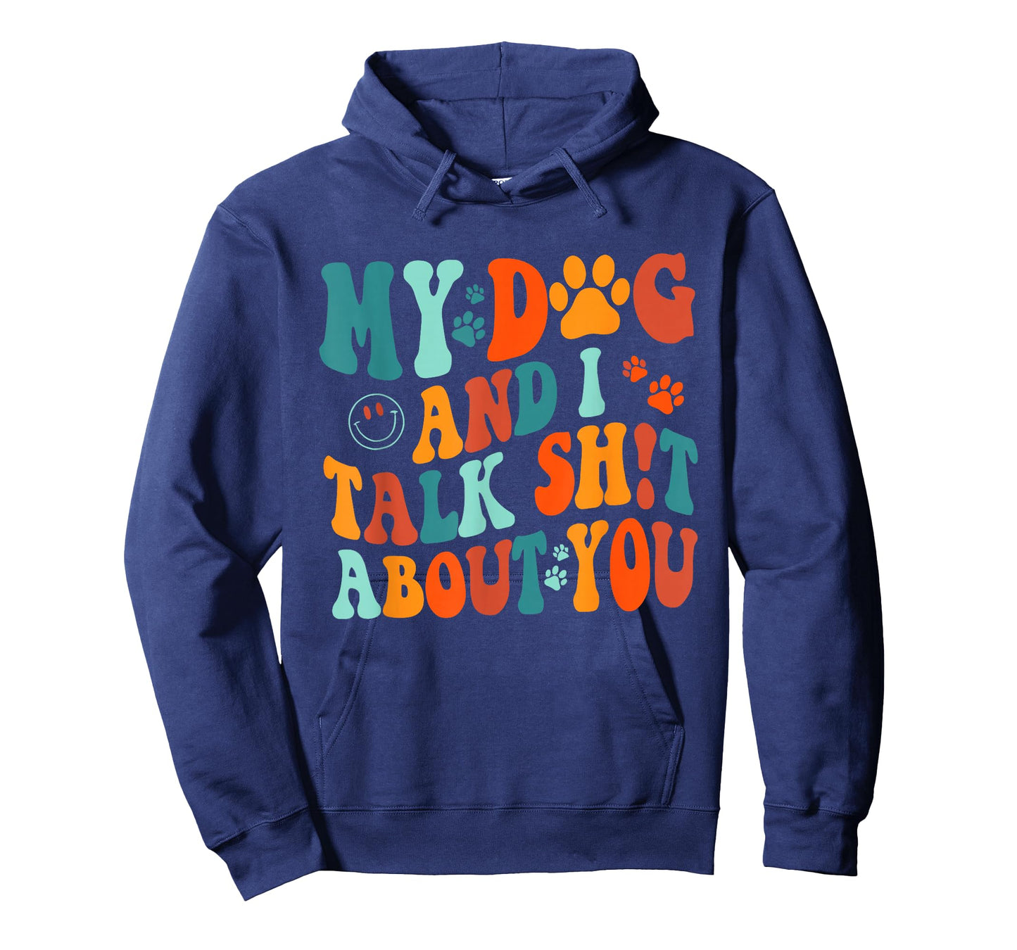 My Dog and I Talk Sht About You Apparel T-Shirt