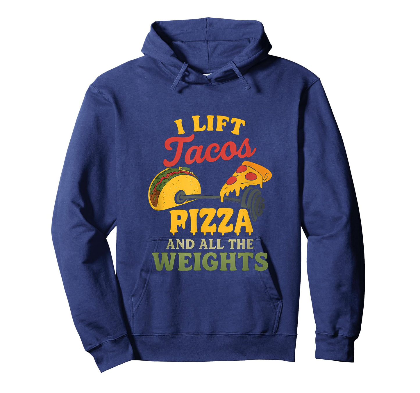 I Lift Tacos Pizza and All Weights Gym Humor Novelty T-Shirt
