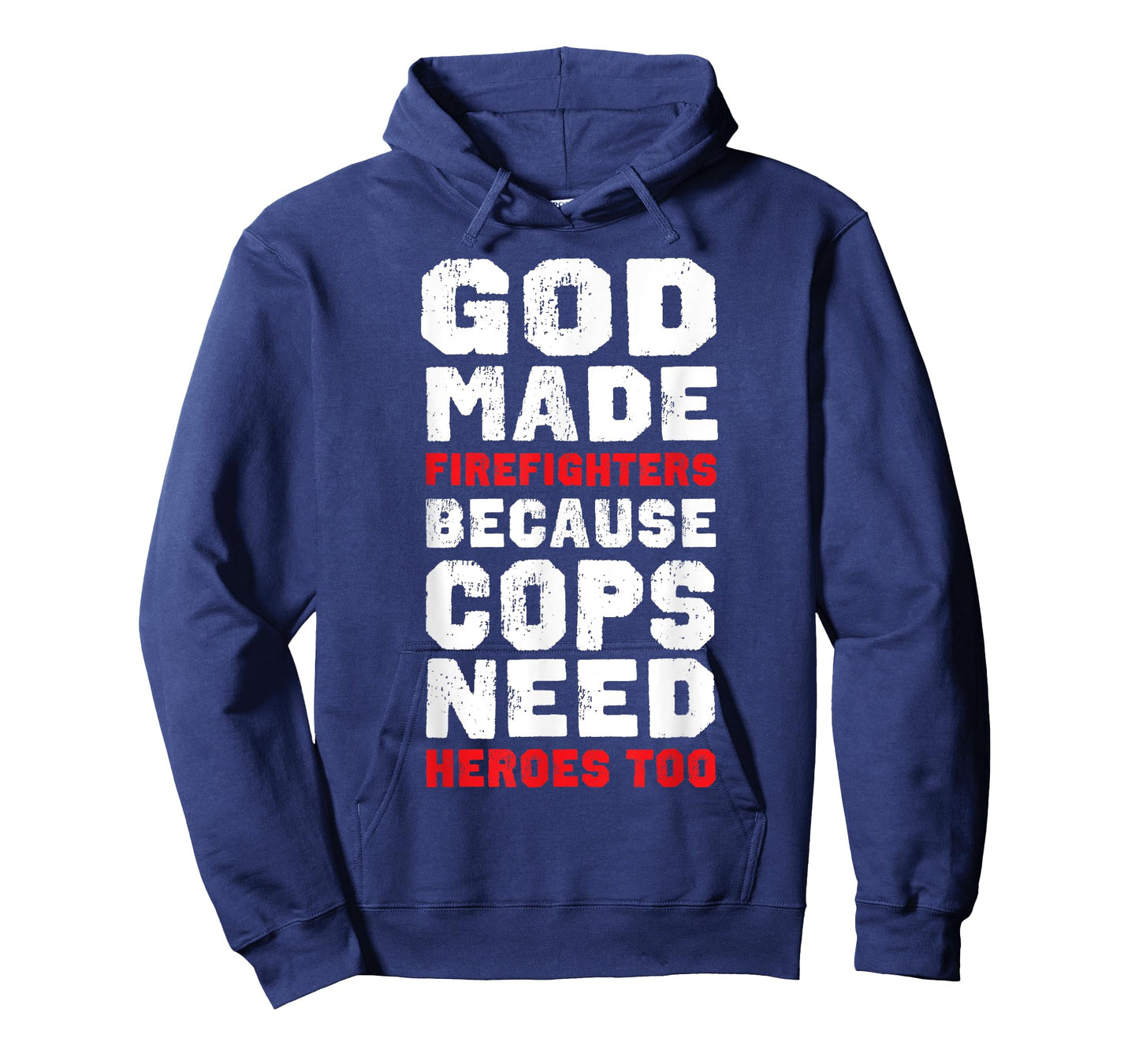 God Made Firefighters Because Cops Need Heroes Too Fireman T-Shirt