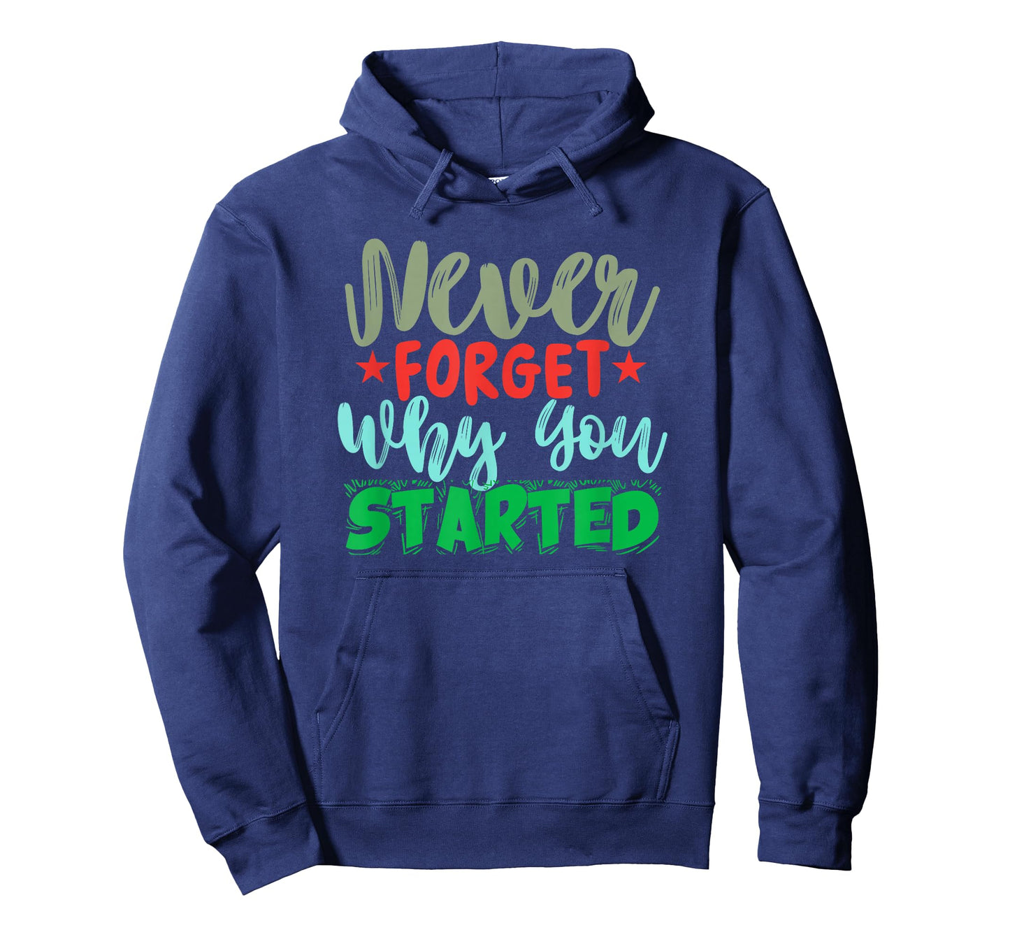 Motivational Quote Empowerment Never Forget Why You Started T-Shirt