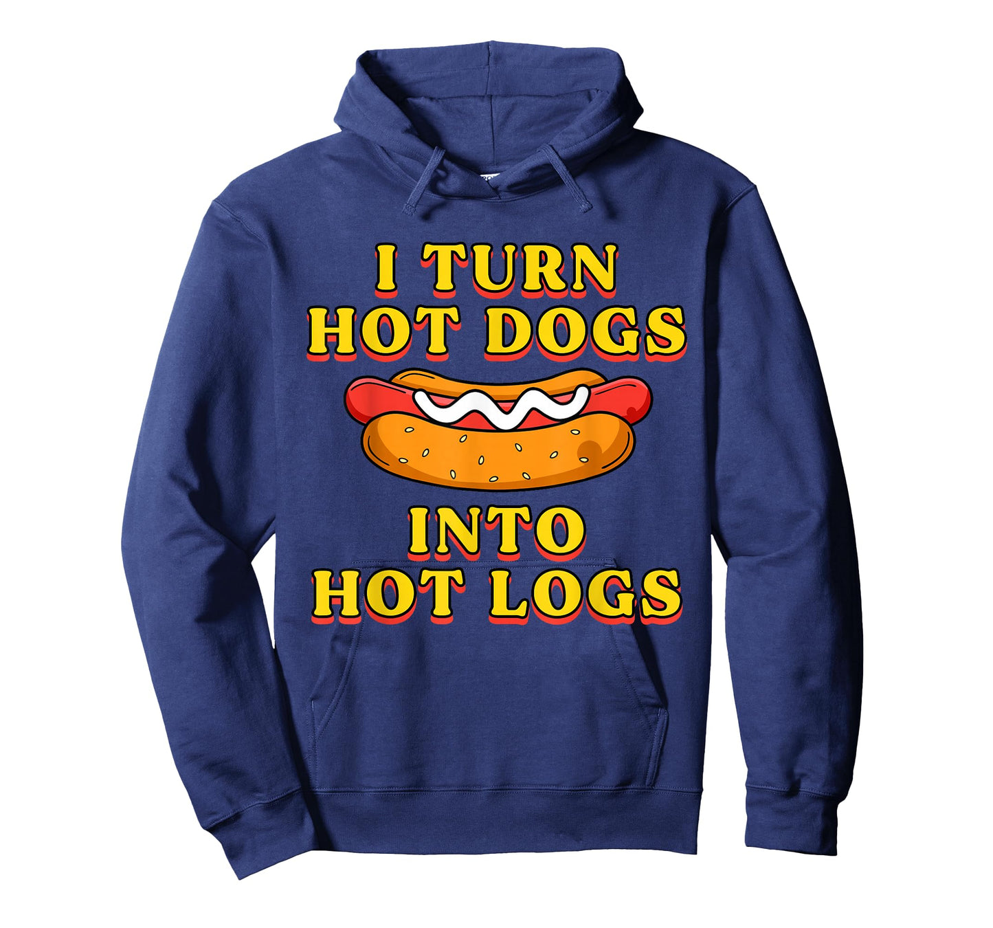 I Turn Hot Dogs Into Hot Logs Toilet Humor Crude Rude Silly T-Shirt