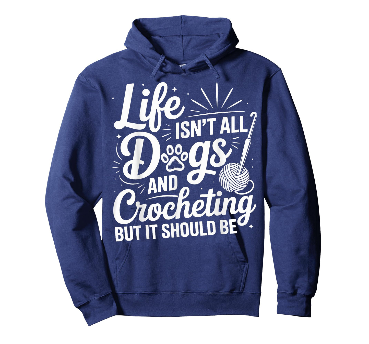 Life Isn't All Dogs And Crocheting Funny Crochet Crocheter T-Shirt