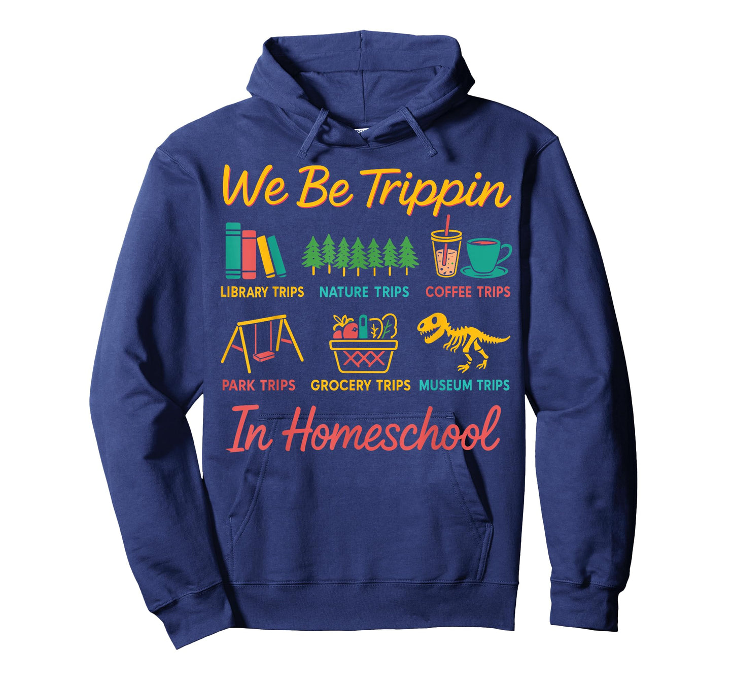 We Be Tripin Traveling New Homeschooler Dad Mom Homeschool T-Shirt