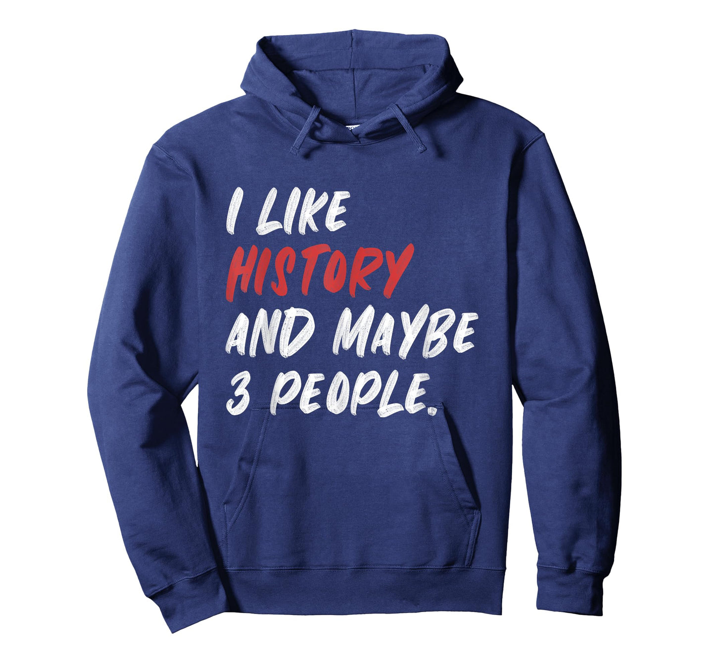 I Like History And Maybe 3 People Funny History Teacher Men Women Girls Kids T-Shirt