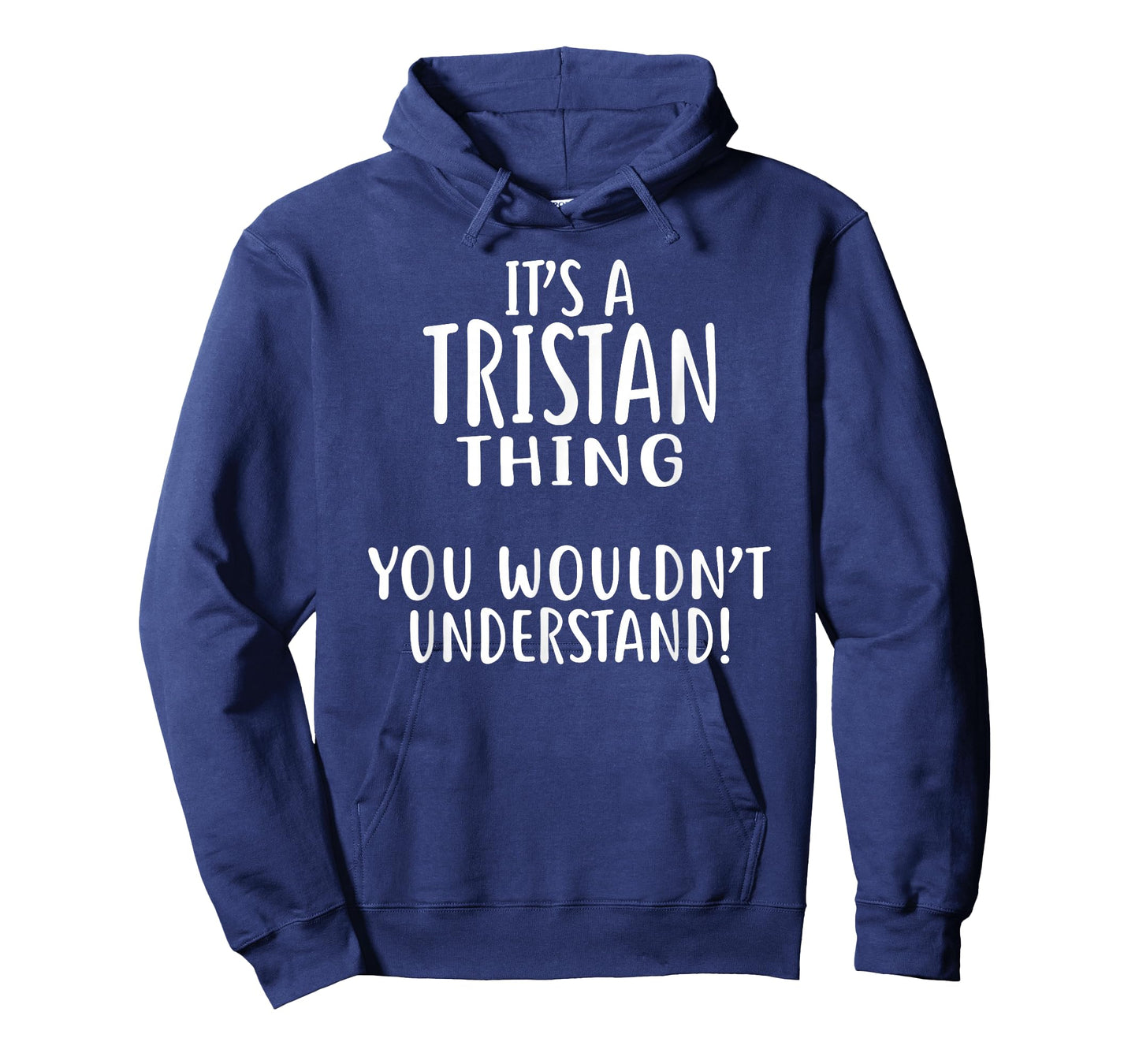 It's A TRISTAN Thing, You Wouldn't Understand! TRISTAN T-Shirt