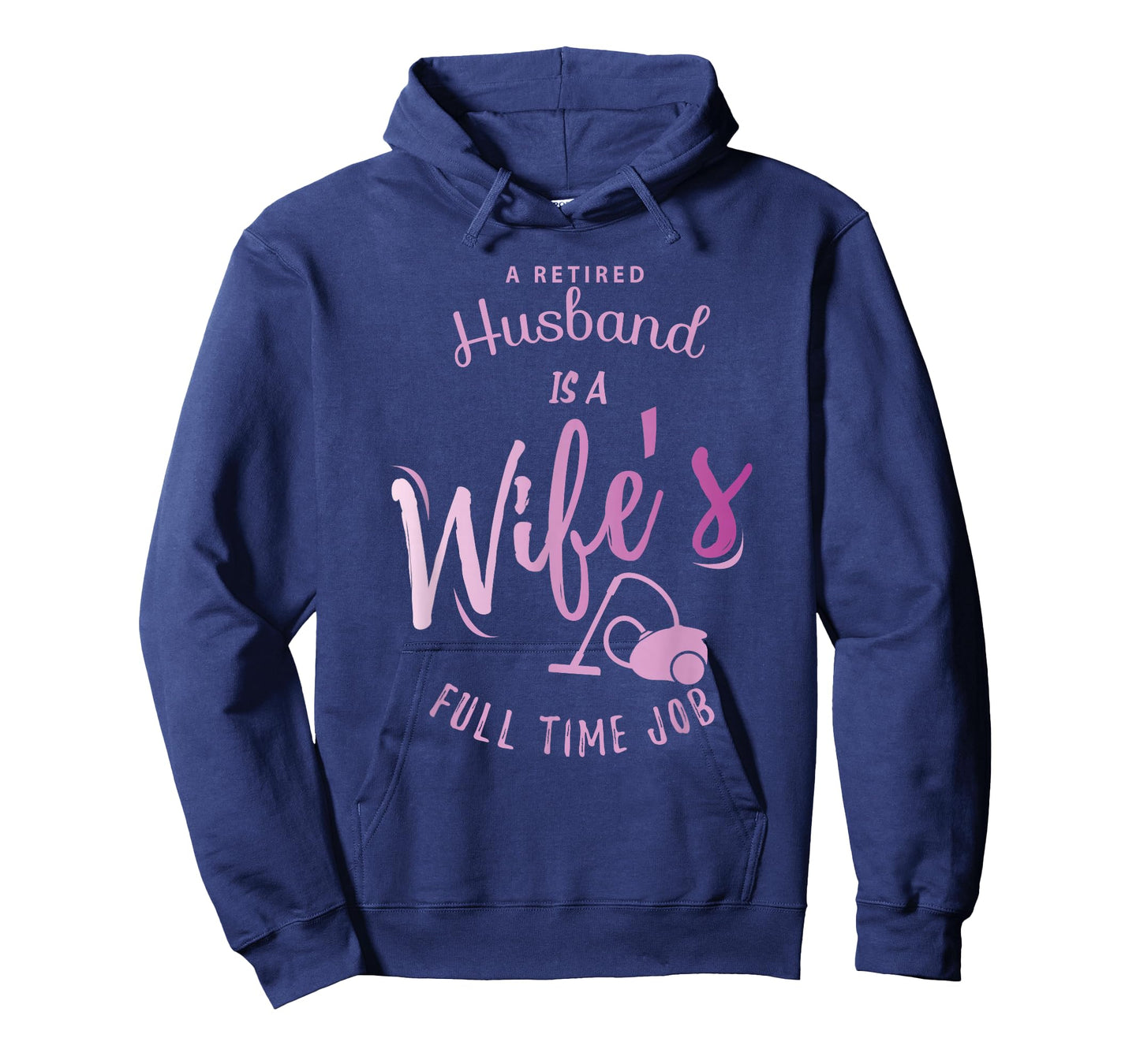 A Retired Husband is a Wife's Full Time Job T-Shirt T-Shirt