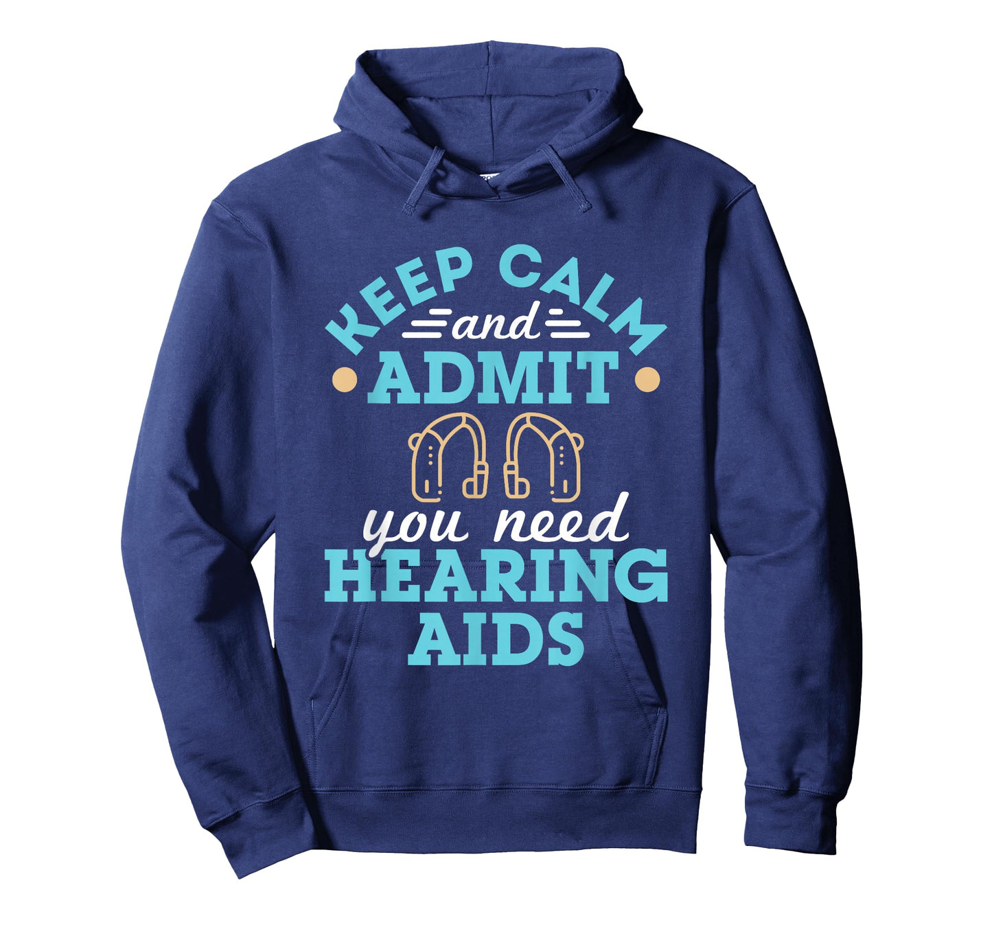 Keep Calm and Admit You Need Hearing Aids Funny Audiologist T-Shirt