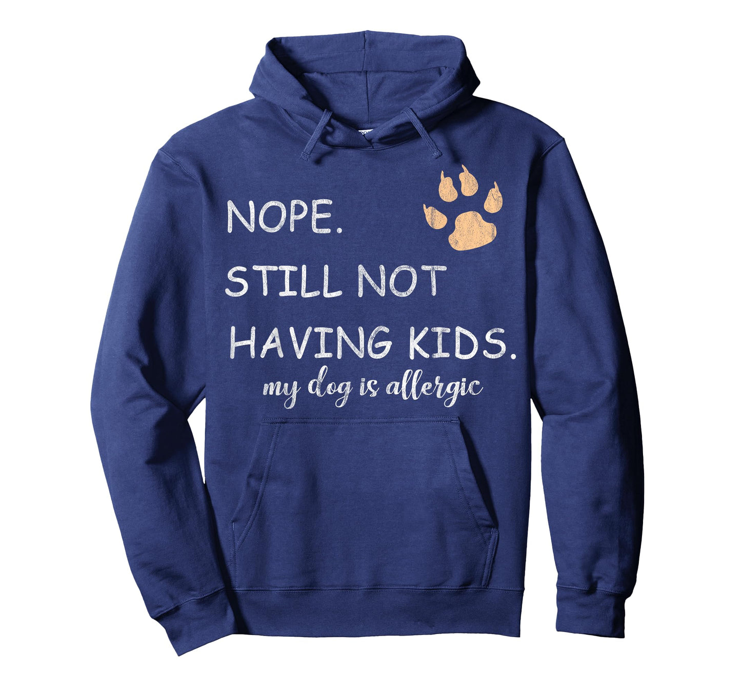 Nope Still Not Having Kids My Dog Is Allergic Funny T-Shirt