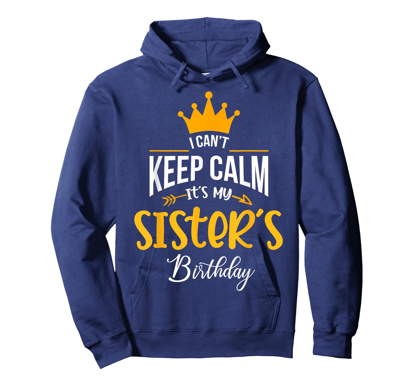 I Can´t Keep Calm, It´s my Sister´s Birthday T-Shirt