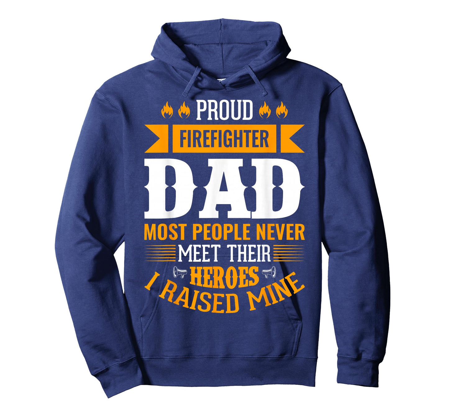 Proud Firefighter Dad Most People Never Meet Their Heroes T-Shirt