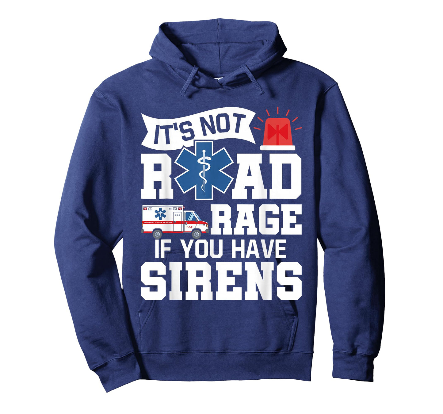 It's Not Road Rage If You Have Sirens - EMT EMS Paramedic T-Shirt