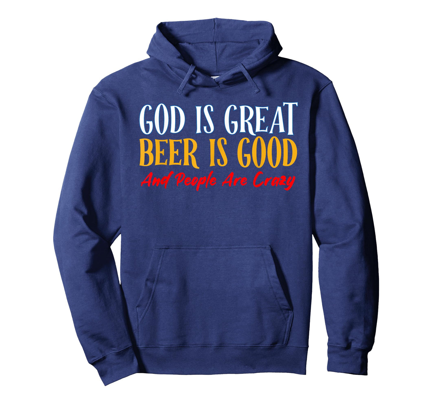 God Is Great Beer Is Good And People Are Crazy T-Shirt