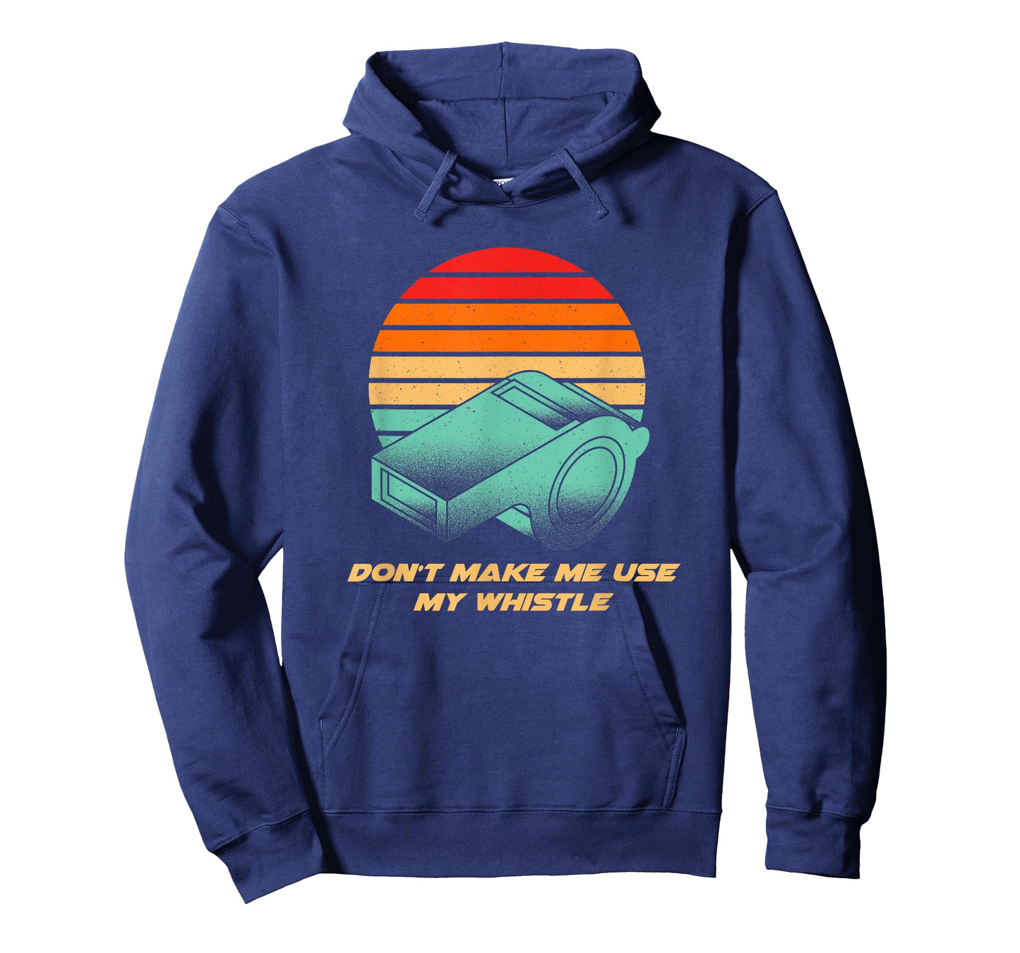 Dont Make Me Use My Whistle Coach Funny Coaching Humor T-Shirt
