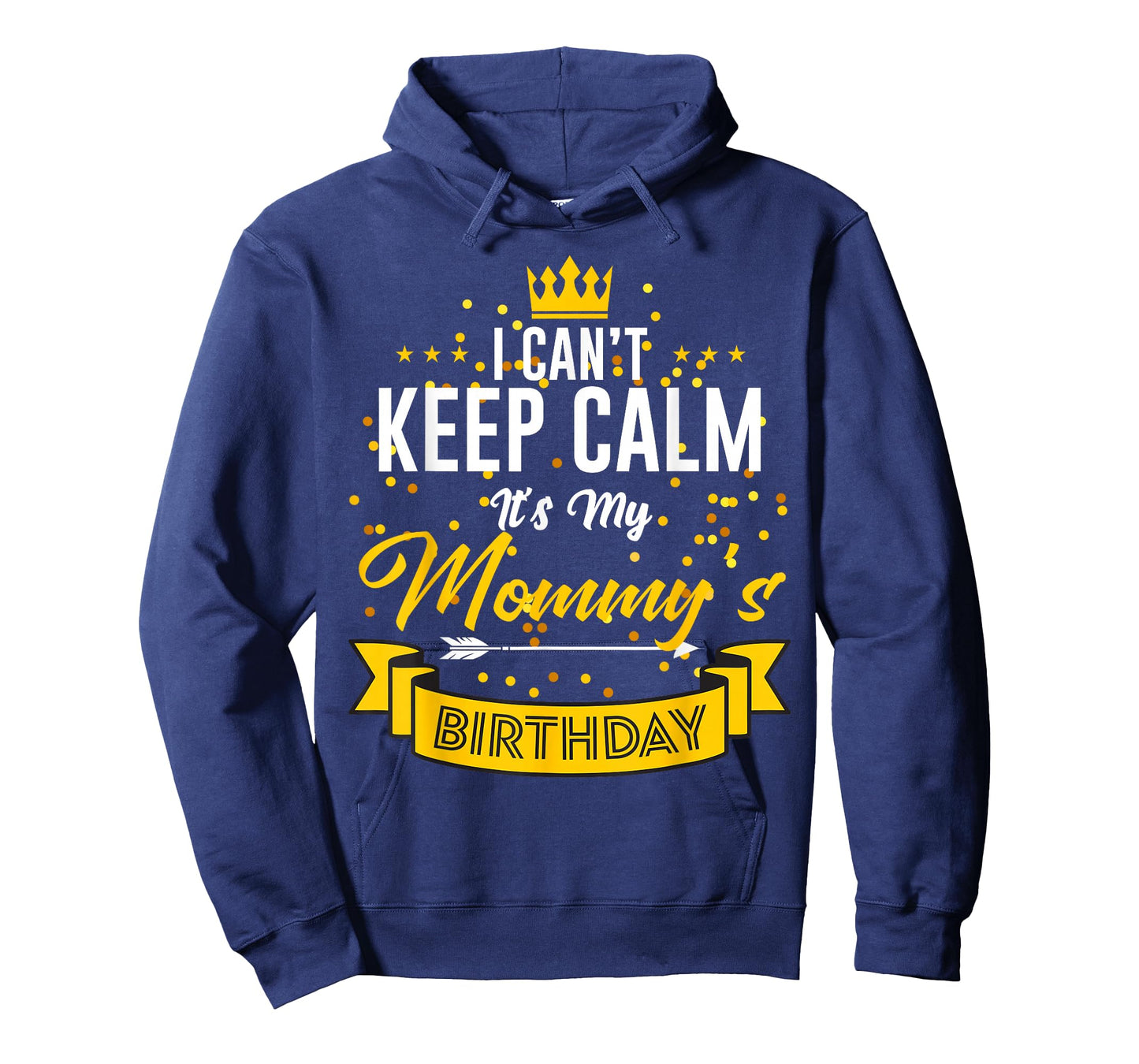 I Can't Keep Calm It's My Mommy's Birthday T-Shirt