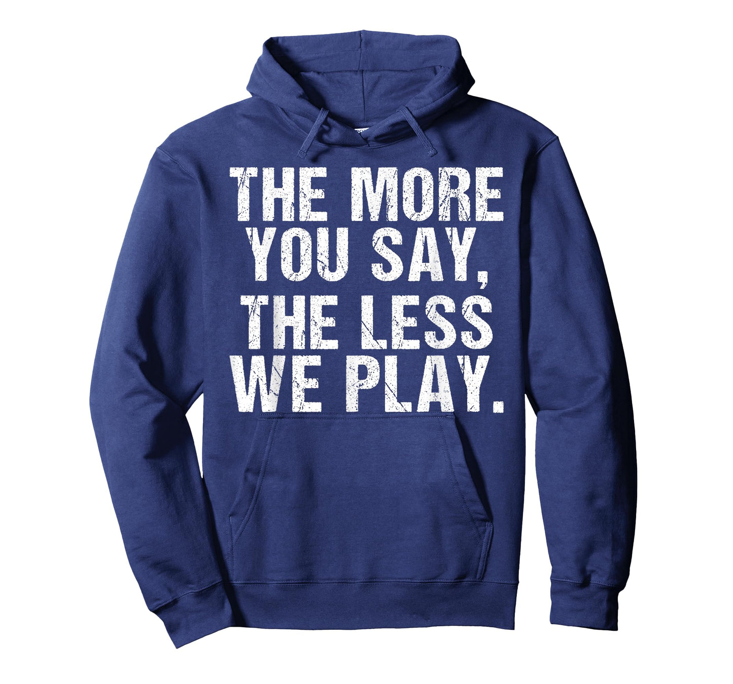 The More You say The Less we Play Funny PE Teacher T-Shirt