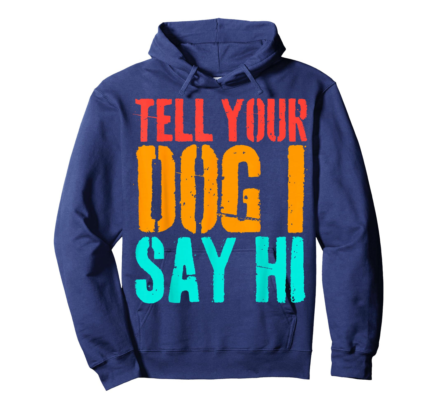Tell Your Dog I Say Hi Funny Dog Lover Animal Vintage T-Shirt