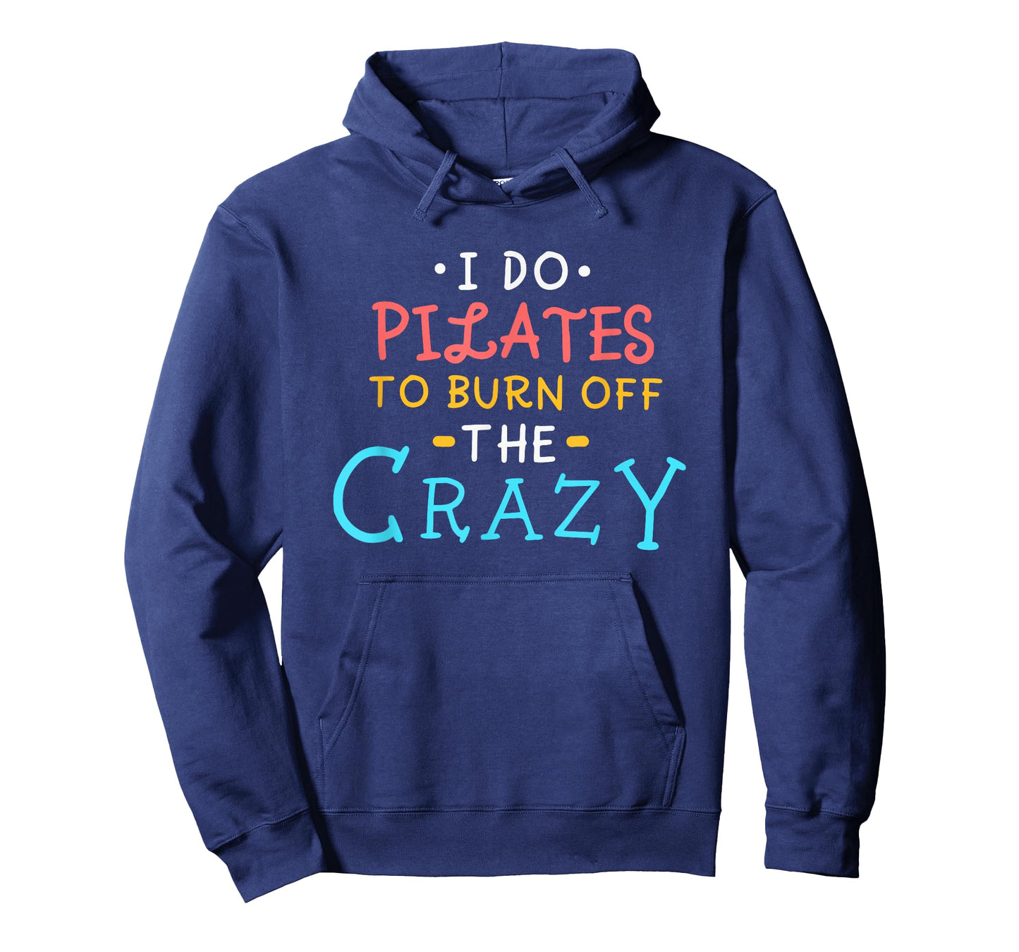 I Do Pilates To Burn Off The Crazy T-Shirt