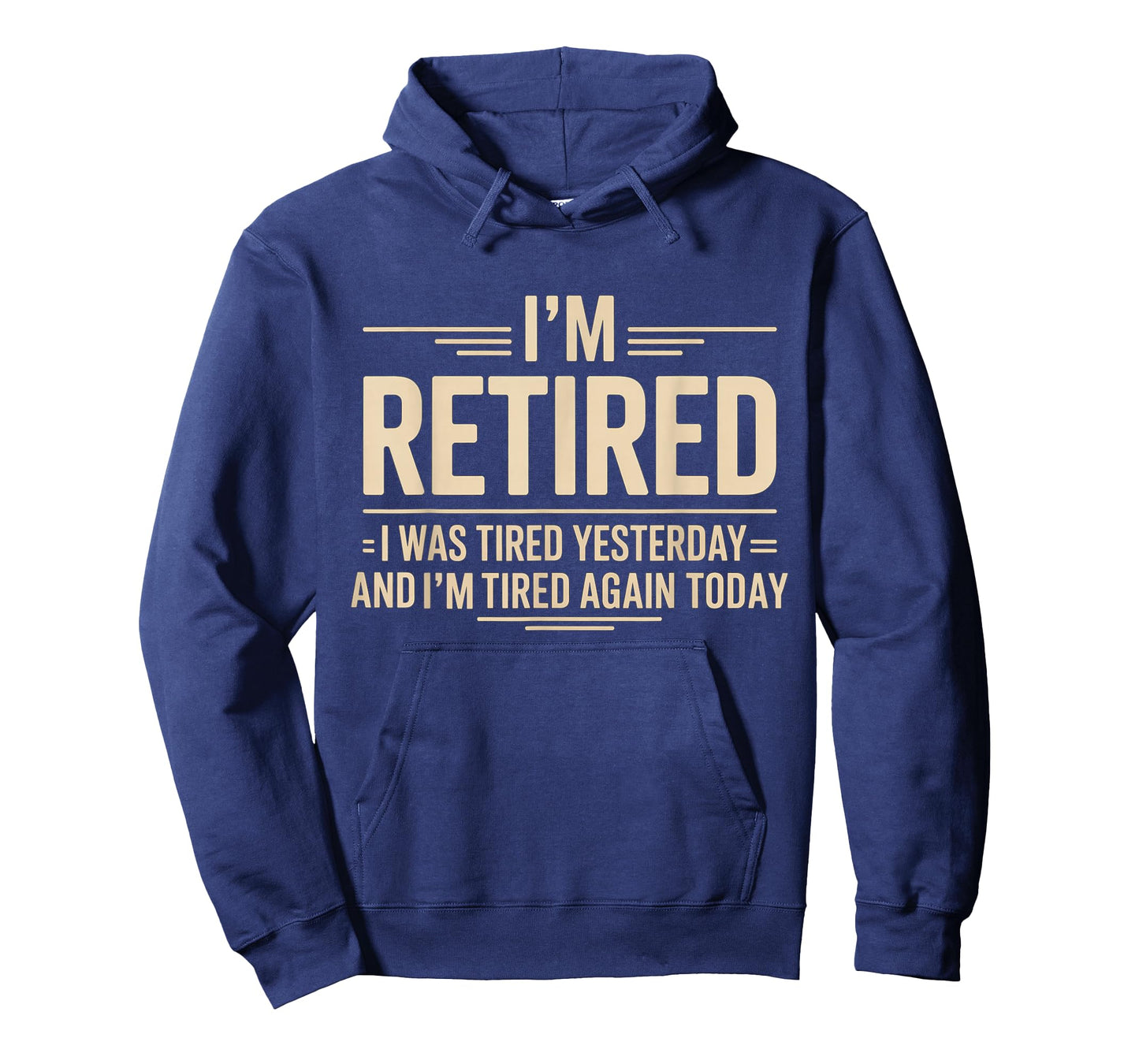 Funny Retired I was Tired Yesterday and Im Tired Again Today T-Shirt