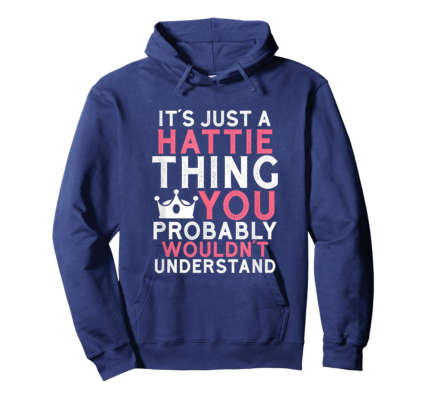 It's Just a Hattie Thing You Probably Wouldn't Understand T-Shirt