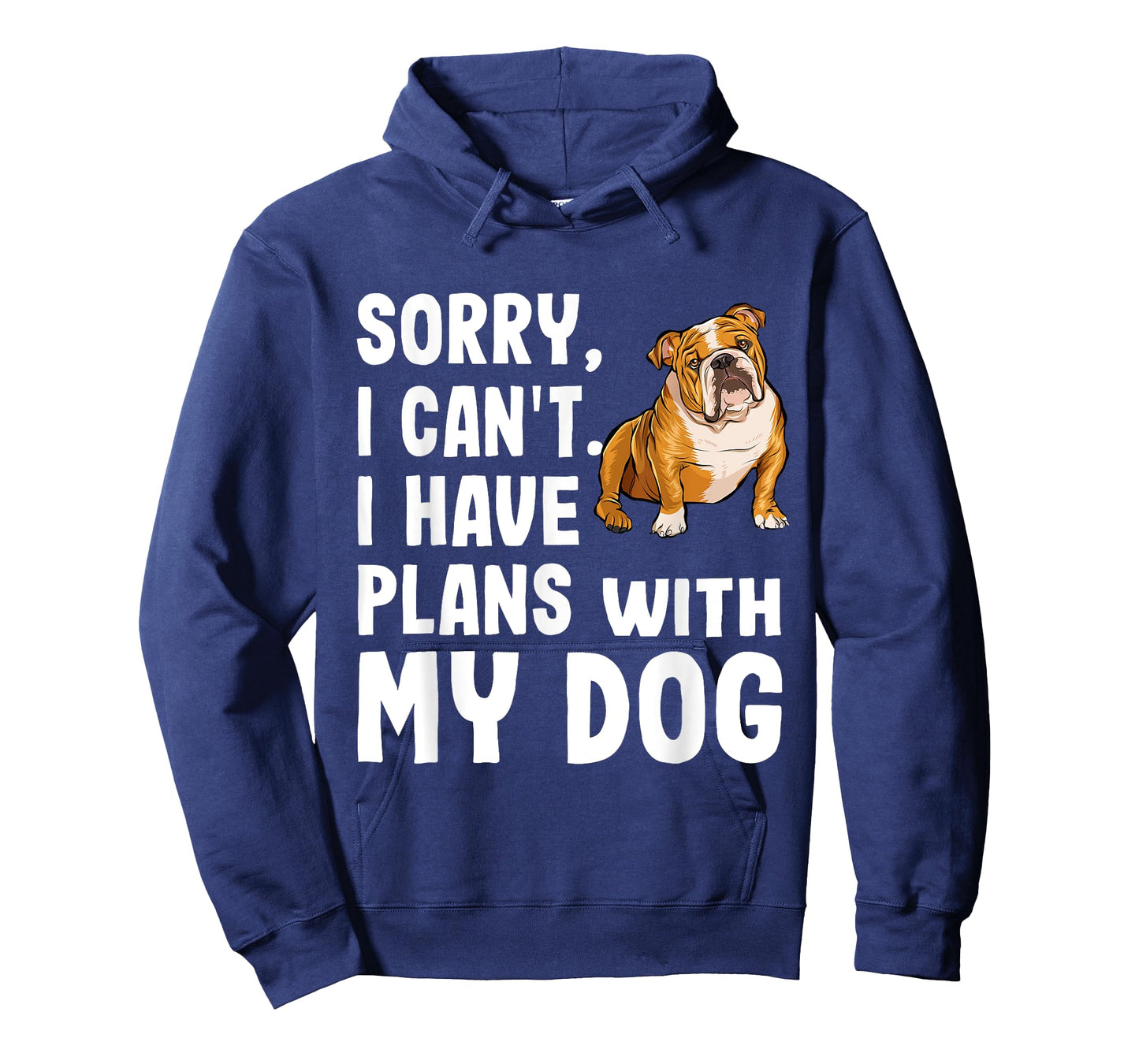 Sorry I Cant I Have Plans With My Bulldog Dog T-Shirt for Men Women