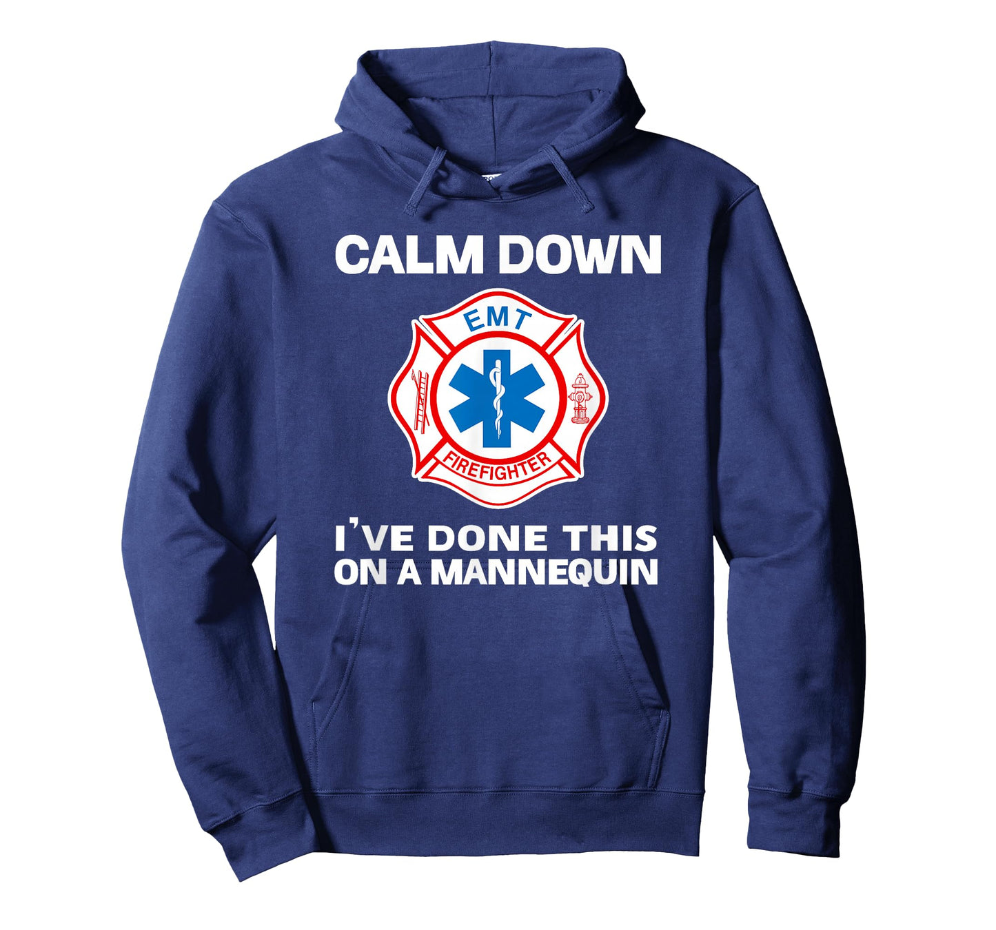 Calm Down I've Done This On A Mannequin Funny EMT Gift Gag T-Shirt