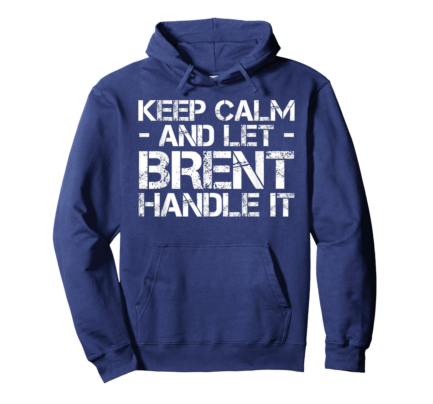 KEEP CALM AND LET BRENT HANDLE IT Funny Birthday Gift T-Shirt