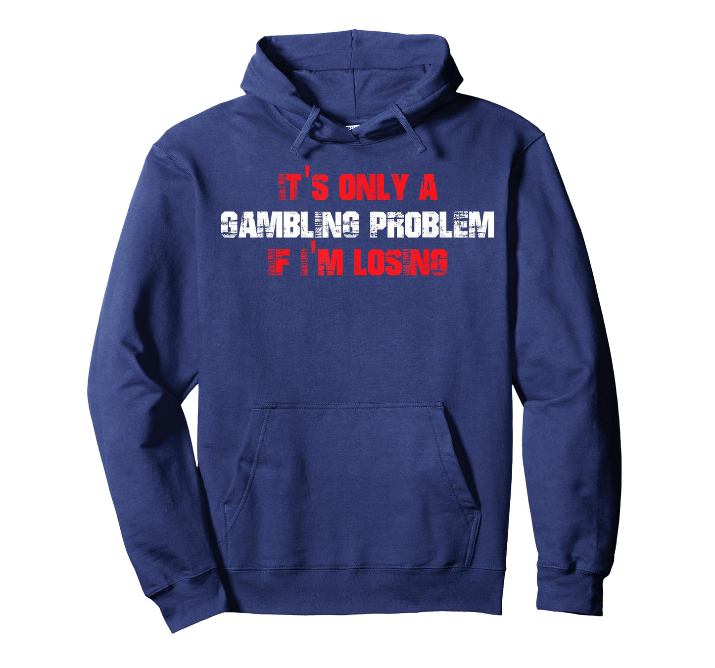 It's Only A Gambling Problem If I'm Losing T-Shirt