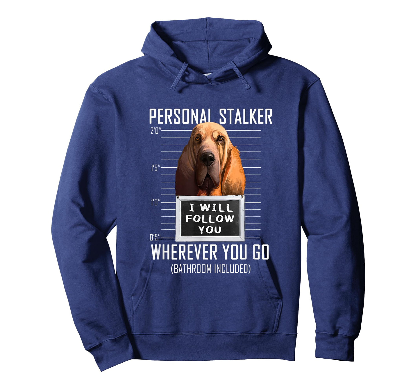 Personal Stalker Dog Bloodhound I Will Follow You Men Women Kids T-Shirt