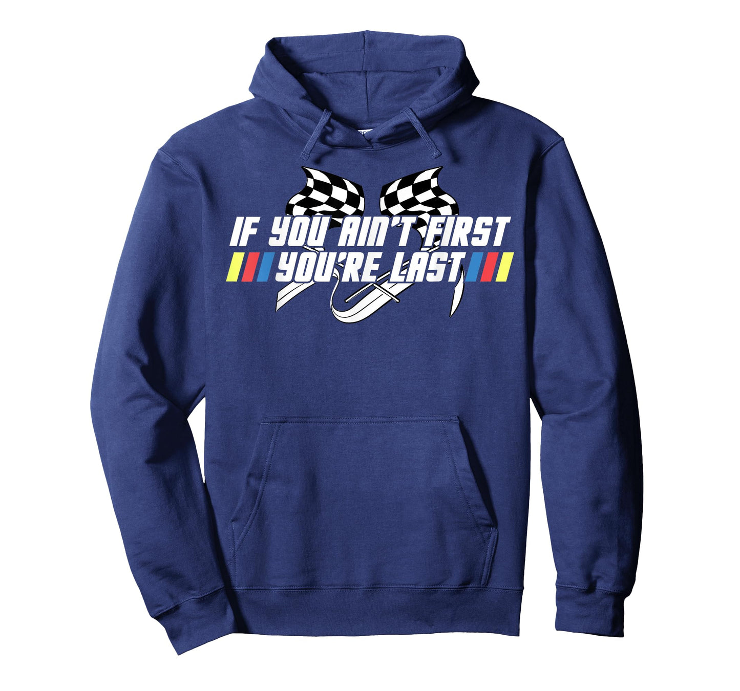Motor Racing Lover Tee, If You Ain't First, You're Last Car T-Shirt