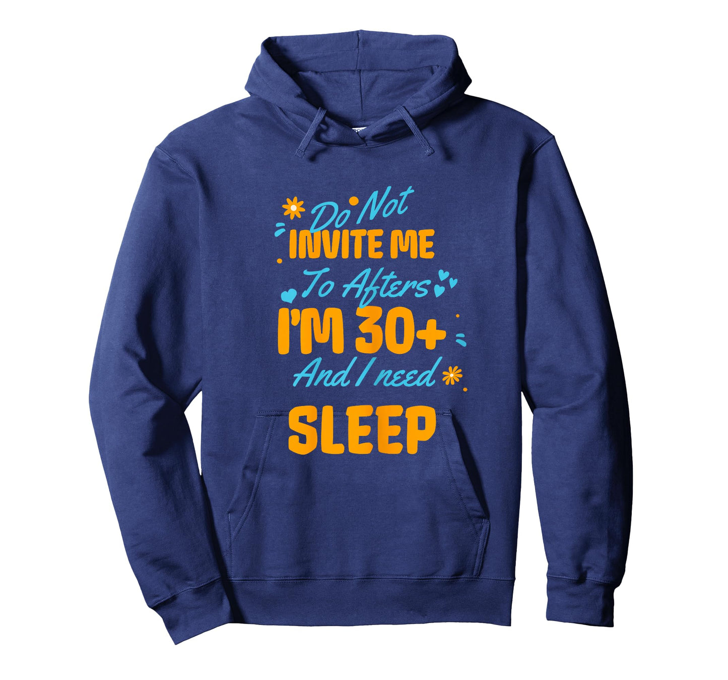 Do Not Invite Me to Afters I'm 30 and I Need Sleep Funny T-Shirt