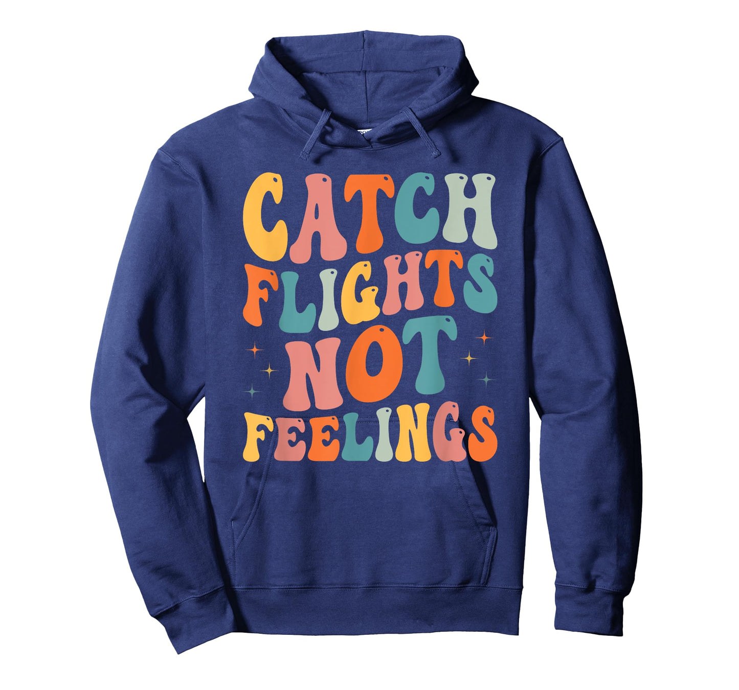 Catch Flights Not Feelings Funny Travel Lover T-Shirt